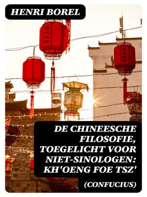 cover image of De Chineesche Filosofie, Toegelicht voor niet-Sinologen